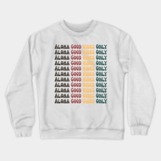 aloha good vibes only Crewneck Sweatshirt